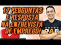 Entrevista de Emprego: 17 Perguntas e Respostas Essenciais