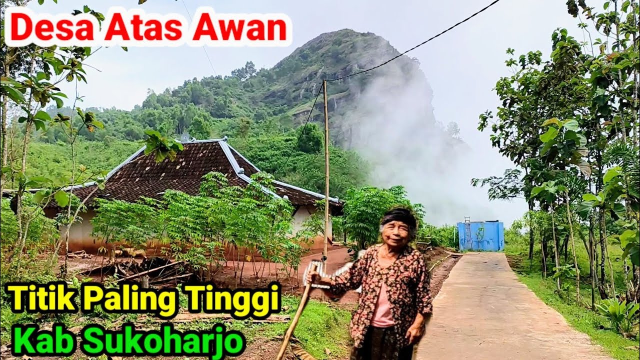 Desa Terpencil Atas Awan Perbatasan Sukoharjo Wonogiri