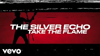 The Silver Echo - Take The Flame
