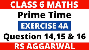 Exercise 4A Question 14,15 & 16। Class 6 Maths। Prime Time। RS Aggarwal
