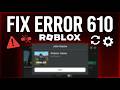 How to Fix Roblox Error Code 610 | Session &amp; Network Fix (Step-by-Step)