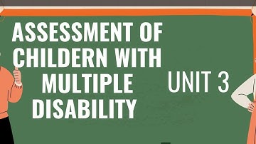 Assessment of children with multiple disability Course 3 Unit 3 ll D.Ed.Spl  1st Year