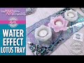 LiaDiaDesigns | So PRETTY!  Easy Resin Tutorial - Water Ripple Effect Tray & Lotus Candleholders