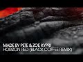 Made By Pete & Zoe Kypri - Horizon Red (Black Coffee Remix)
