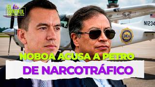 Ecuador's President Noboa accuses Petro of belonging to a narco structure | #ElControl
