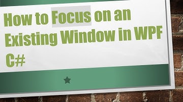 How to Focus on an Existing Window in WPF C#