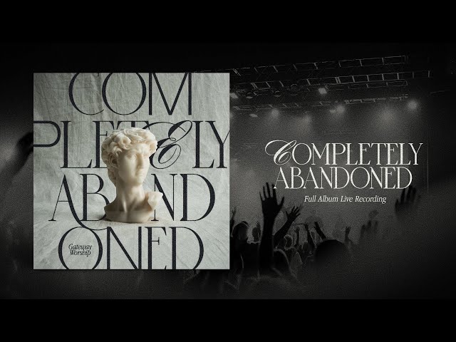 Completely Abandoned (Full Album Live Recording) | Gateway Worship class=