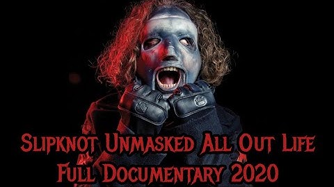 Slipknot Unmasked All Out Life Full Documentary 2020