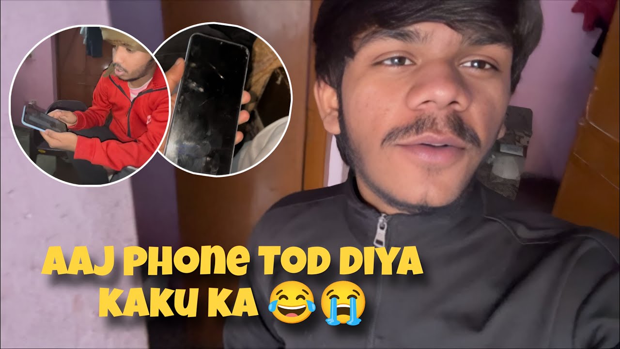Aaj phone tod diya kaku ka 😭🤣