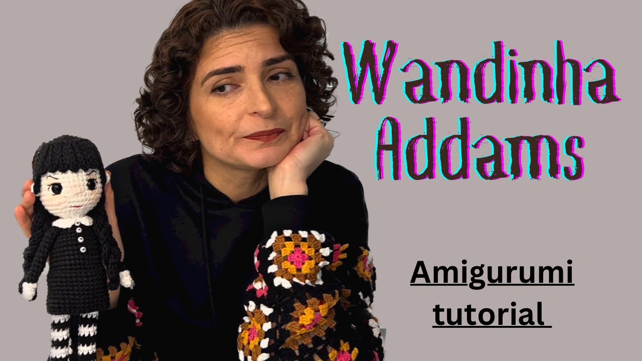 Passo a passo Boneca amigurumi - Wandinha Addams