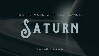 How to Work with the Planet: Saturn