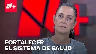 Plan para fortalecer al sistema de salud de Claudia Sheinbaum - Despierta