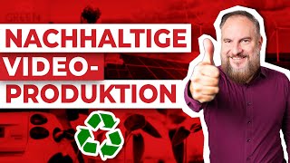 Nachhaltige Filmproduktion: So gehen wir vor!