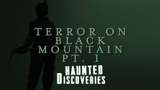 Full Haunted Discoveries | S03E07 | Terror on Black Mountain Pt.I (Paranormal Investigation) Update