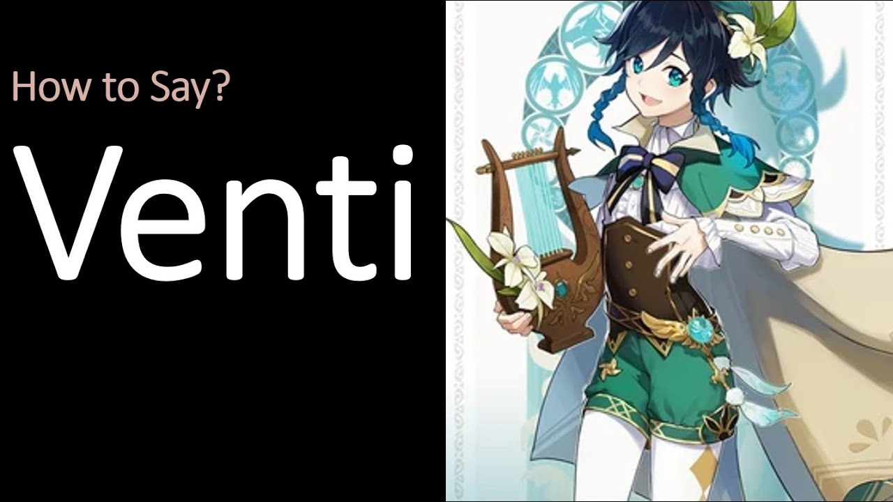 How To Pronounce Venti? (Correctly) | Genshin Impact