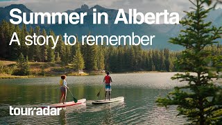 Stunning Alberta: A summer tale to remember