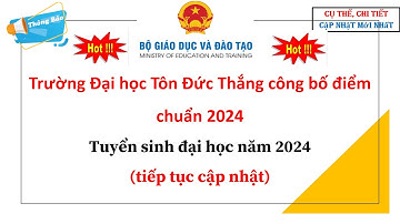 Trường Đại học Tôn Đức Thắng công bố điểm chuẩn 2024| Tuyển sinh đại học năm 2024.