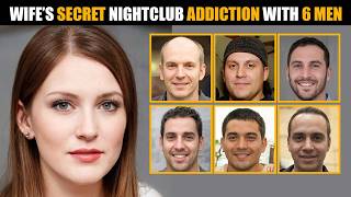 Wife’s Secret Nightclub Addiction with 6 Men | True Crime Stories | True Crime Documentary | Cheats