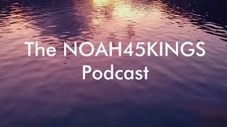 NOAH45KINGS Podcast Announcement