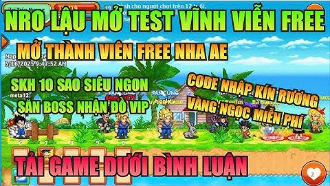 Nro Lậu Mới Nhất Mở Test Free Vàng Ngọc Vô Hạn, Nhiều Cải Trang Vip, Siêu Ngon Tải Ngay