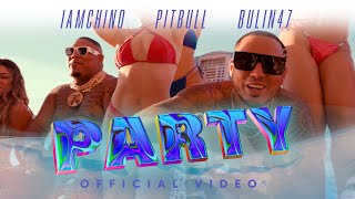 IAmChino, Pitbull, Bulin47 - Party [Video Oficial] Resimi