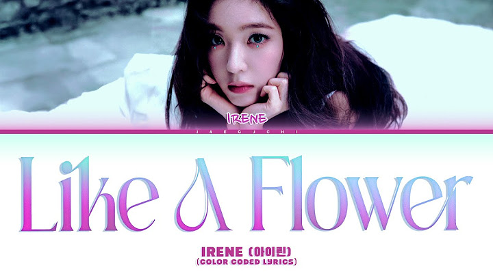 IRENE (아이린) 'Like A Flower' (Color Coded Lyrics)