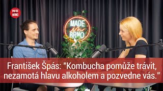 #54: František Špás: "Kombucha pomůže trávit, nezamotá hlavu alkoholem a pozvedne vás."