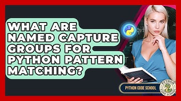 What Are Named Capture Groups For Python Pattern Matching? - Python Code School