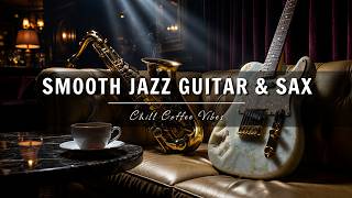 Smooth Jazz Guitar &amp; Saxophone Music - Cool Cafe Vibes • Relaxing Music for Cafe, Study &amp; Work