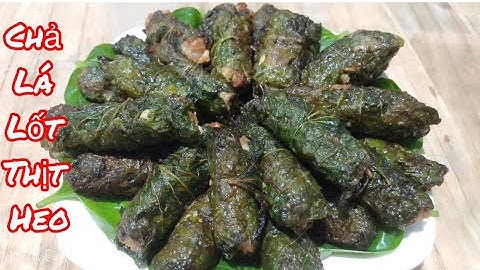 CHẢ LÁ LỐT thơm ngon đậm vị cho bữa tối