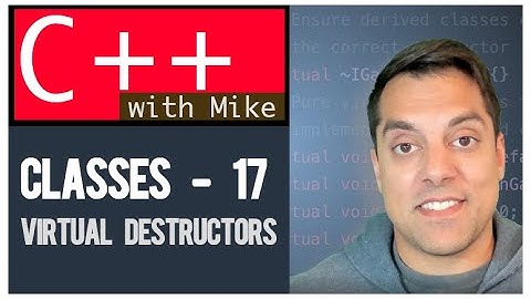 Classes part 17 - Virtual Destructors (Make base class destructor virtual)| Modern Cpp Series Ep. 53