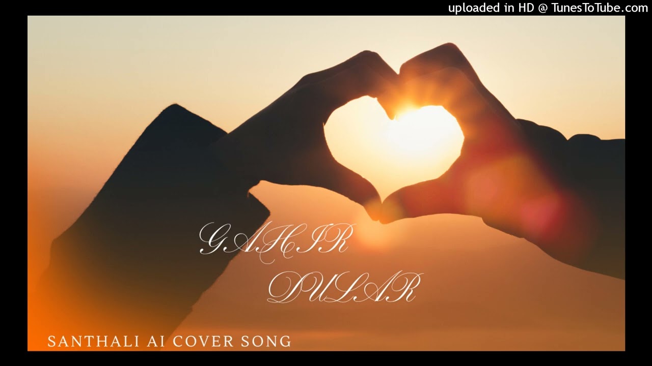 GAHIR_DULAR_SANTHALI AI COVER SONG