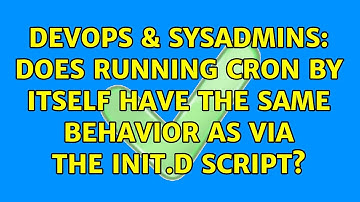 DevOps & SysAdmins: Does running cron by itself have the same behavior as via the init.d script?