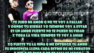 Video thumbnail of "♫♪ No Te QuierO  Perder D' ZONA VIP `[Letra]'  By: Zoe Xclusivo 2011♫♪"