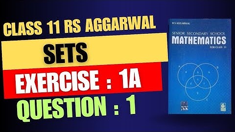 Question : 1 Exercise 1A Sets Class 11 RS Aggarwal Book Solutions
