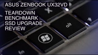 Asus Zenbook Prime UX32VD Teardown, SSD Upgrade, Ram Upgrade, Gaming Benchmark, and Review