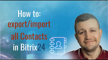 How to: bitrix24 export/import all Contacts in #bitrix24