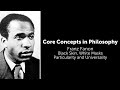 Franz Fanon, Black Skin, White Masks | Particularity and Universality | Philosophy Core Concepts