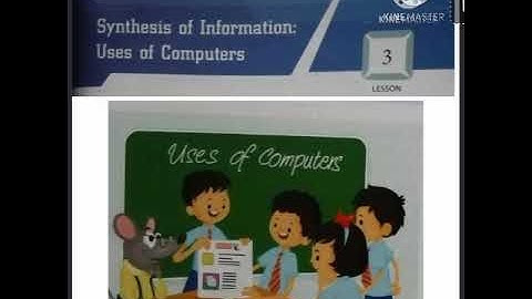 Synthesis of Information, uses of computers, lesson 3,class 6