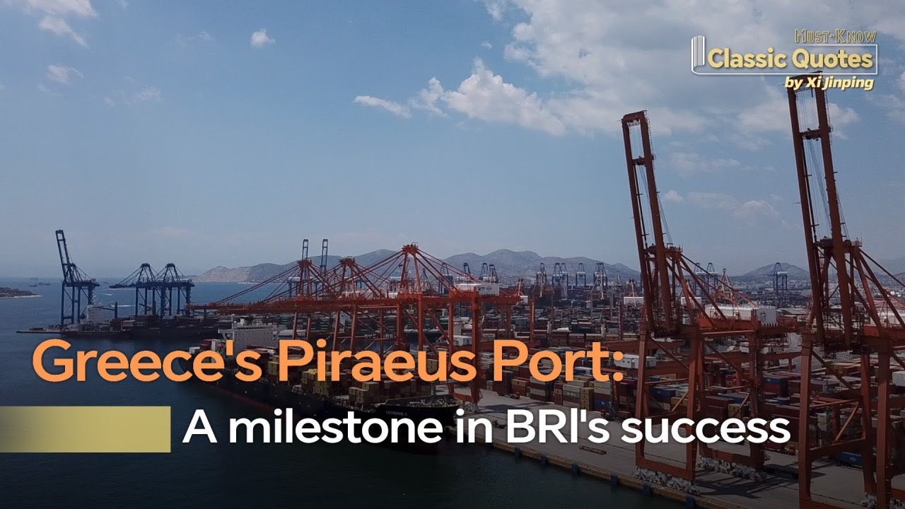 Greece's Piraeus Port: A milestone in BRI's success