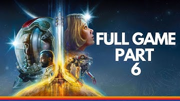 STARFIELD Gameplay Walkthrough Part 6 (FULL GAME) XBOX SERIES X - No Commentary