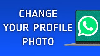 How To Change Your Profile Photo On WhatsApp App On PC (New Update) screenshot 5