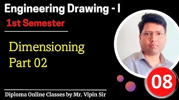 ED - 1st  // Video 08  // Dimensioning Part 02  // Engineering Drawing 1st by Mr. Vipin Sir