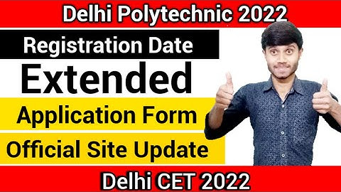 Delhi Polytechnic 2022 : Application Form Date Extended | Registration Date Extended : New Update