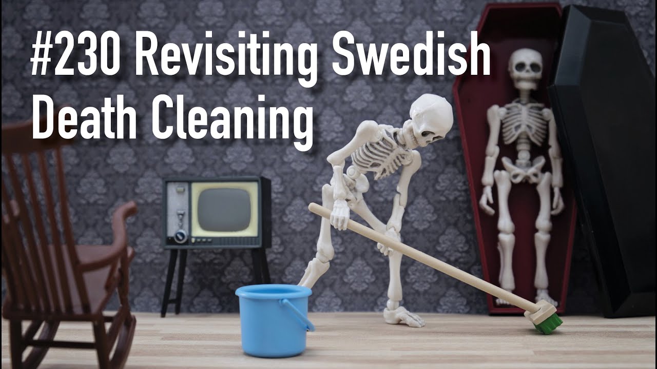 Revisiting Swedish Death Cleaning (#230) - YouTube