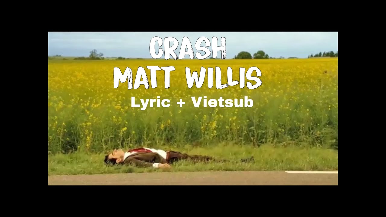 CRASH Matt Willis [Lyrics + Vietsub] crash mattwillis 