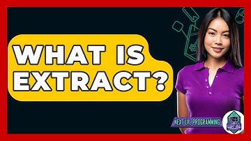 What Is Extract? - Next LVL Programming