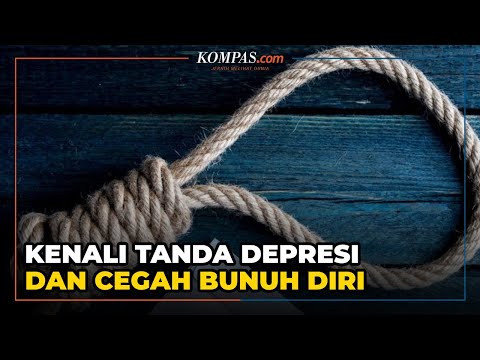 Kenali Gejala Depresi dan Cegah Orang Bunuh Diri