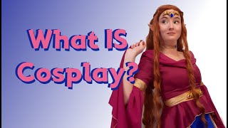 What Actually IS Cosplay? | Definition, History and Discussion