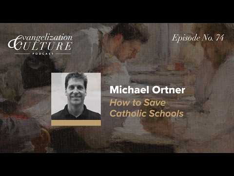 Ep. 74 | Michael Ortner - How to Save Catholic Schools
